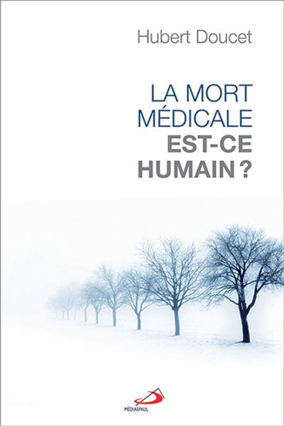 Mort medicale, est-ce humain (la) -  DOUCET H - broché