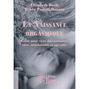 La Naissance Orgasmique Guide Pour Vivre Une Naissance Sure Satisfaisante Et Agr Guide Pour Vivre Une Naissance Sure Satisfaisante Et Agreable Broche Elizabeth Davis Debra Pascali Bonaro Achat Livre Fnac La Naissance Orgasmique Guide Pour Vivre Une Naissance Sure Satisfaisante Et Agr Guide Pour Vivre Une Naissance Sure Satisfaisante Et Agreable Broche Elizabeth Davis Debra Pascali Bonaro Achat Livre Fnac