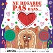 Ne regarde surtout pas dans...