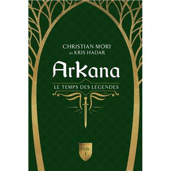 Arkana - Le temps des légendes Tome 1