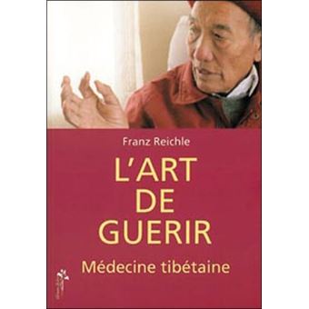 Art De Guérir, Médecine Tibétaine - Broché - F. Reichle - Achat Livre ...