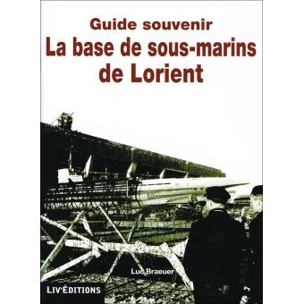 Guide-souvenir la base de sous-marins de Lorient - 1