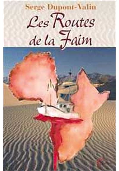 Routes de la faim - Serge Dupont-Valin - broché