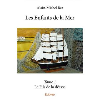 Les enfants de la mer – Le Fils de la déesse Tome 1 - broché - Alain ...