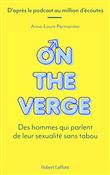 On the Verge - Des hommes qui parlent de leur sexualité sans tabou
