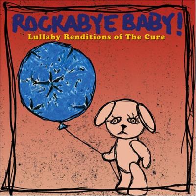 Rockabye Baby Lullaby renditions of The Cure