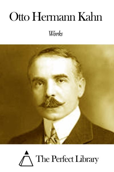 Works of Otto Hermann Kahn - ebook (ePub) - Otto Hermann Kahn - Achat ...