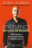 L'excellence, un gage de réussite - Prenez conscience de votre génie intérieur et optimisez votre vi
