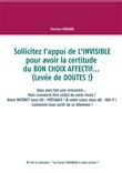 Sollicitez l'appui de L'INVISIBLE pour avoir la certitude du BON CHOIX AFFECTIF... (Levée de DOUTES !)