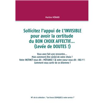Sollicitez l'appui de L'INVISIBLE pour avoir la certitude du BON CHOIX AFFECTIF... (Levée de DOUTES !)