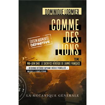 Comme des lions - tome 1 Mai-Juin 1940 : Le sacrifice héroïque de l'armée Française (Edt. augmentée)