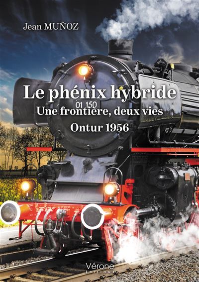 Le phénix hybride - Une frontière, deux vies - Ontur 1956 - Monsieur Jean MUNOZ - broché