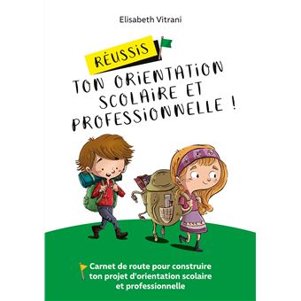 Réussis ton orientation scolaire et professionnelle !