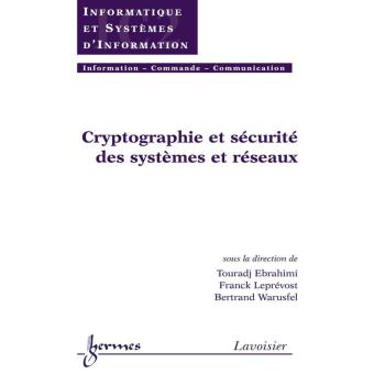 Cryptographie Et Securite Des Systemes Et Reseaux Traite Ic2 - Broché ...