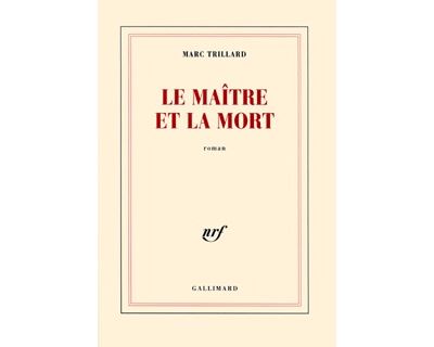 Le Maître et la mort - Marc Trillard - broché
