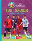 Tout savoir sur l'Euro 2020