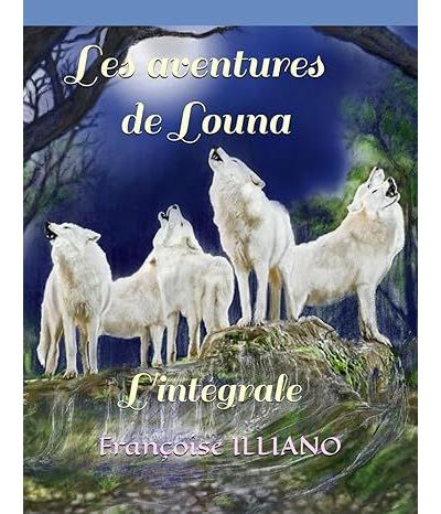 Les aventures de Louna, L'intégrale - Françoise Illiano - broché
