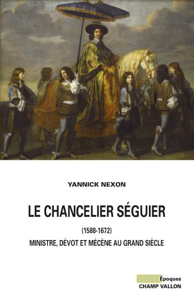 Le chancelier seguier (1588-1672) - Yannick Nexon - broché