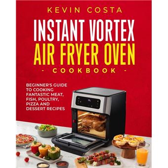 Breville Smart Air Fryer Oven Cookbook: Amazingly Easy Recipes to Fry,  Bake, Dehydrate, Grill, and Roast eBook by Oliver Ricci - EPUB Book