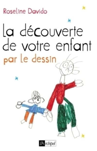 La découverte de votre enfant par le dessin - Roseline Davido - broché