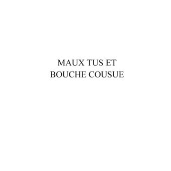Maux Tus et Bouche Cousue