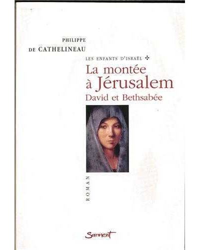 La montée à Jérusalem, David et Béthsabée