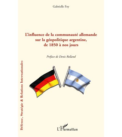 L'influence de la communauté allemande sur la géopolitique argentine de 1850 à nos jours