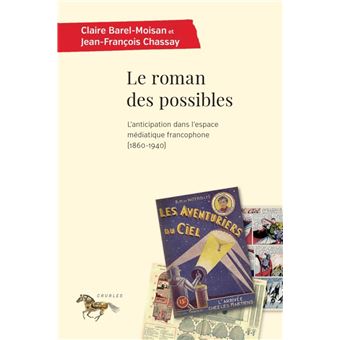 Le roman des possibles. L'anticipation dans l'espace médiatique francophone (186