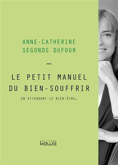 Le petit manuel du bien-souffrir
