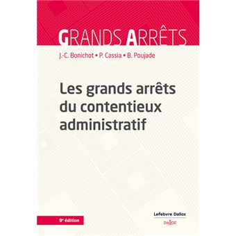 Les Grands Arrets Du Contentieux Administratif 7e Ed 7eme Edition Broche Jean Claude Bonichot Paul Cassia Bernard Poujade Achat Livre Ou Ebook Fnac