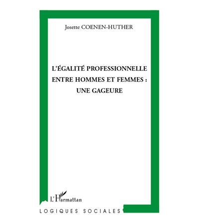 L'égalité professionnelle entre hommes et femmes : une gageure