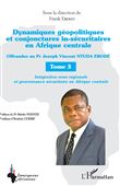 Dynamiques géopolitiques et conjonctures in-sécuritaires en Afrique centrale