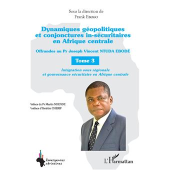 Dynamiques géopolitiques et conjonctures in-sécuritaires en Afrique centrale