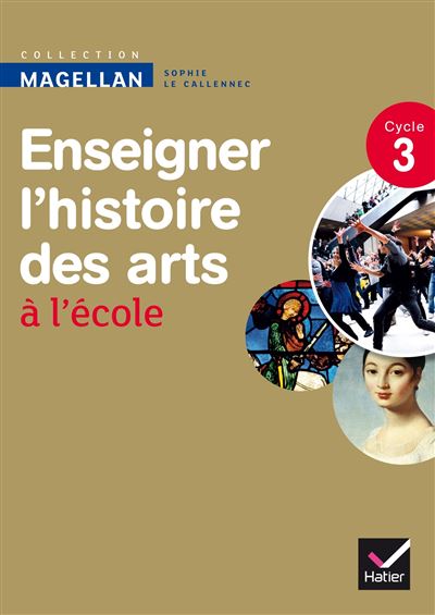 Enseigner l'histoire des arts à l'école Cycle 3