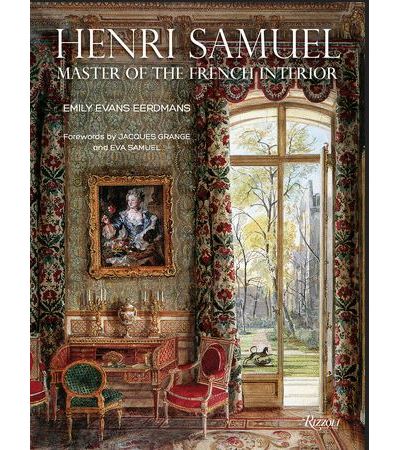HENRI SAMUEL. MASTER OF THE FRENCH INTERIOR