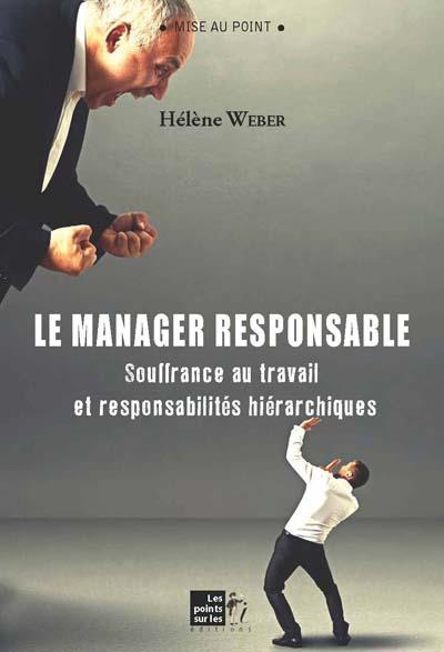 Manager responsable (le) : souffrance au travail et responsabilités hiérarchiques