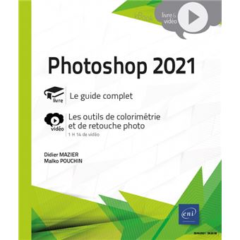 Photoshop 2021 - Complément vidéo : Les outils de colorimétrie et de retouche photo