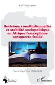 Révisions constitutionnelles et stabilité sociopolitique en Afrique francophone postguerre froide