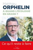 À quand l’écologie en grand ? - Ce qu'il reste à faire
