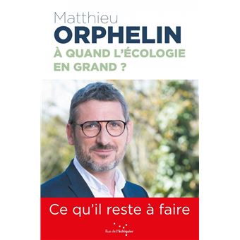 À quand l’écologie en grand ? - Ce qu'il reste à faire