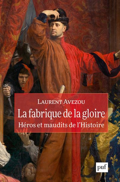 La fabrique de la gloire heros et maudits