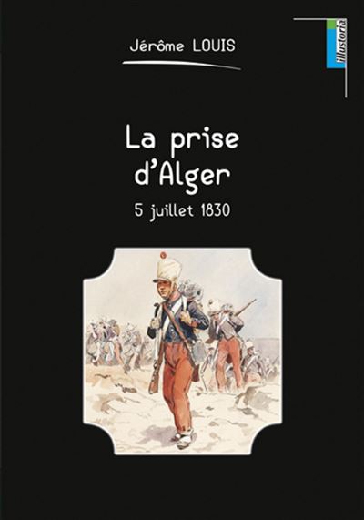 La prise d'Alger, 5 juillet 1830
