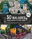 50 balades pour redécouvrir Paris