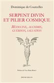 Serpent divin et pilier cosmique - Médecine, alchimie, guéri