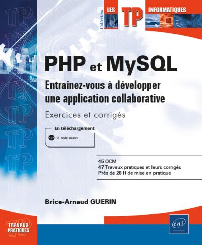 PHP et MySQL - Entraînez-vous à développer une application collaborative - Brice-Arnaud Guérin - broché