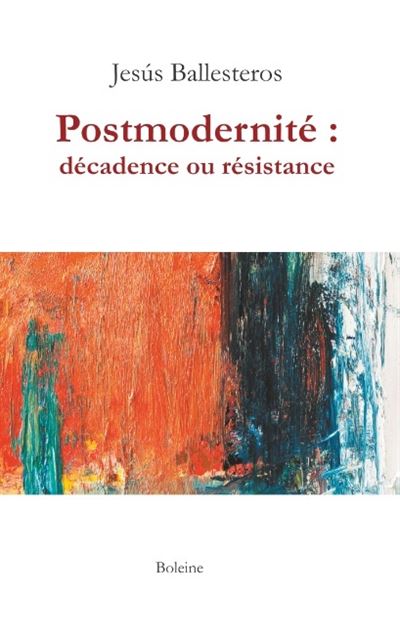 Postmodernité : décadence ou résistance