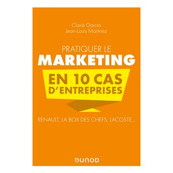 Pratiquer le marketing en 10 cas d'entreprises