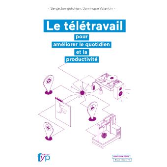Le télétravail.  Pour améliorer le quotidien et la productivité