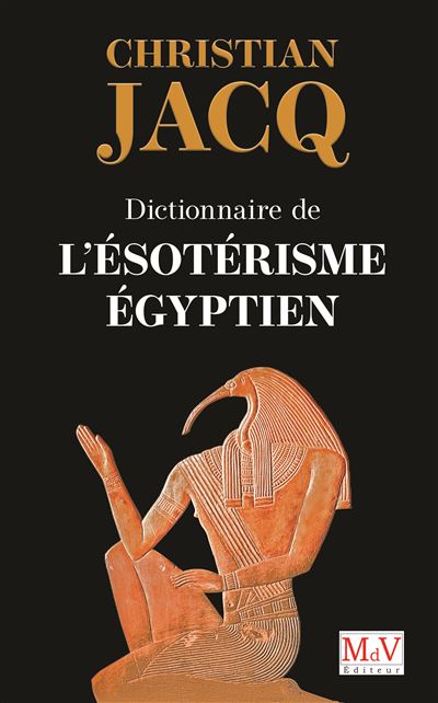 Dictionnaire de l'ésotérisme égyptien - Christian Jacq - broché