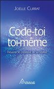 Code-toi toi-même - Devenir le créateur de sa réalité